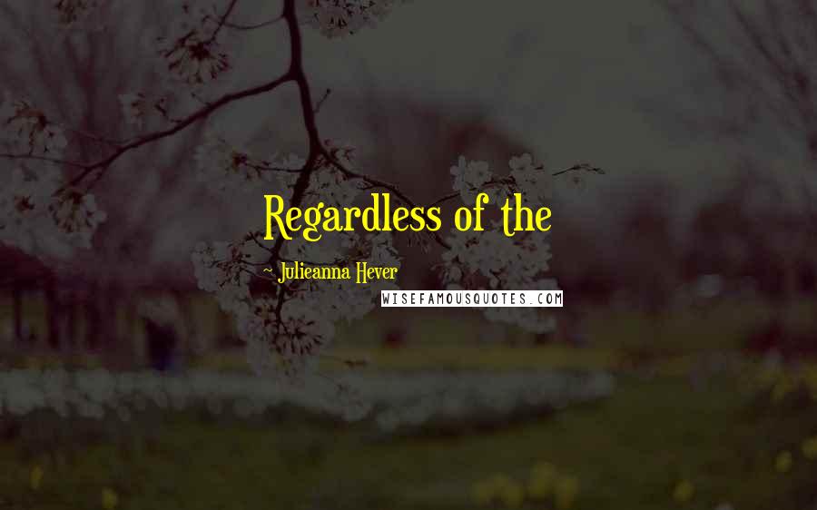 Julieanna Hever Quotes: Regardless of the