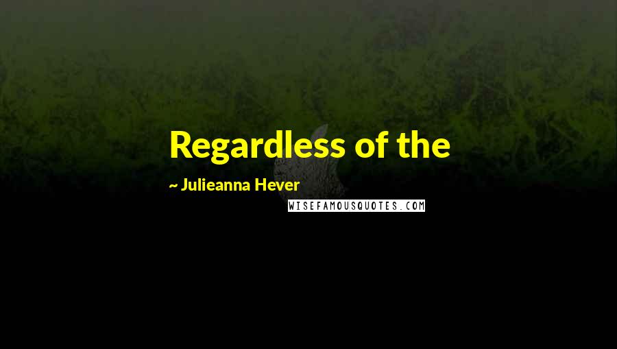 Julieanna Hever Quotes: Regardless of the