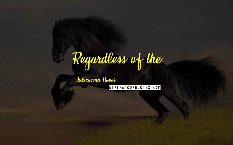 Julieanna Hever Quotes: Regardless of the