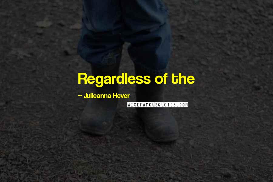 Julieanna Hever Quotes: Regardless of the