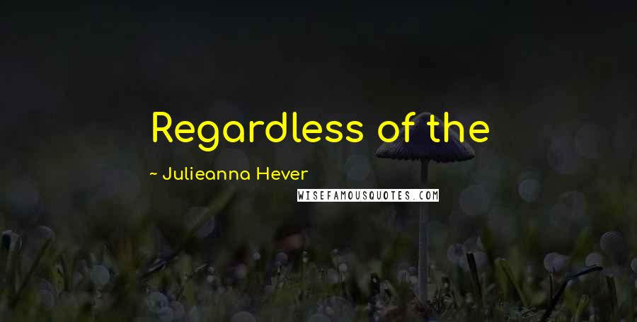 Julieanna Hever Quotes: Regardless of the