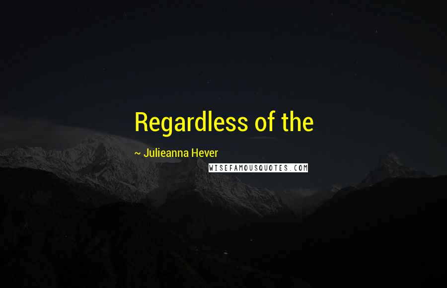 Julieanna Hever Quotes: Regardless of the