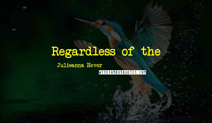 Julieanna Hever Quotes: Regardless of the