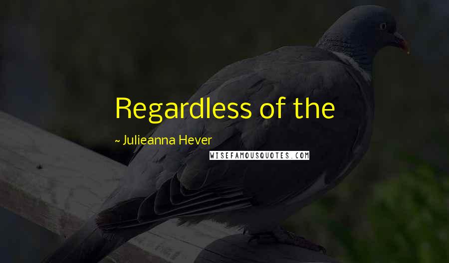 Julieanna Hever Quotes: Regardless of the