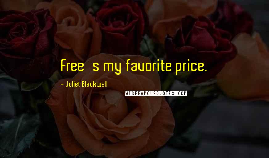 Juliet Blackwell Quotes: Free's my favorite price.