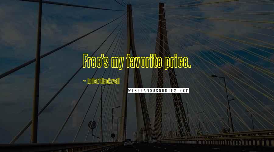 Juliet Blackwell Quotes: Free's my favorite price.