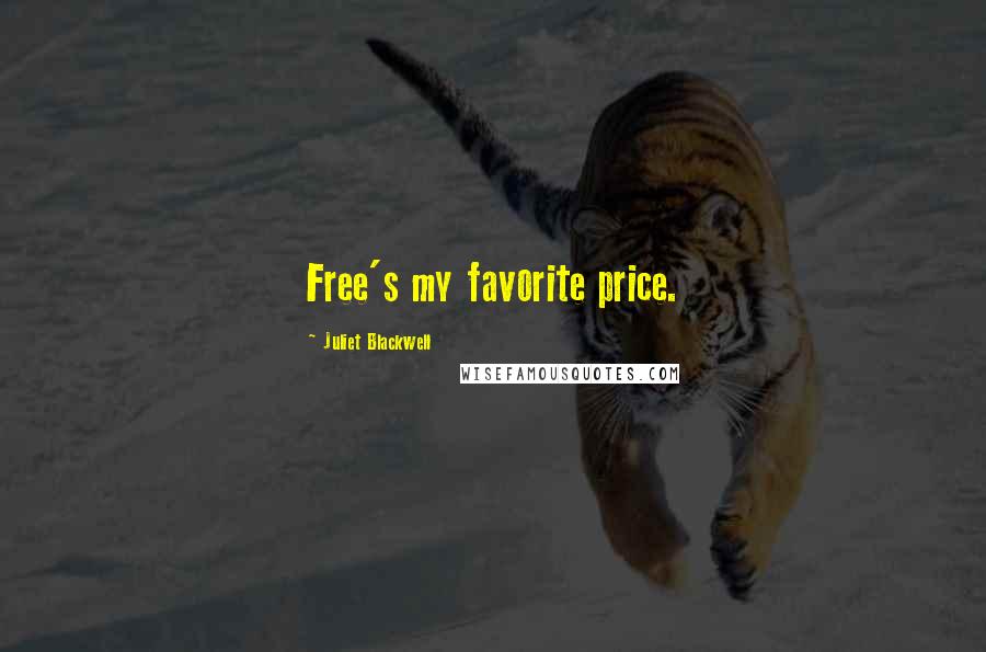 Juliet Blackwell Quotes: Free's my favorite price.