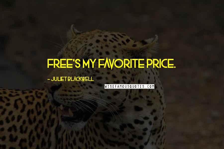 Juliet Blackwell Quotes: Free's my favorite price.