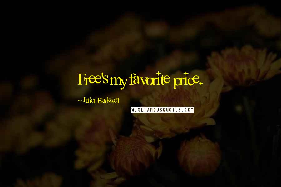 Juliet Blackwell Quotes: Free's my favorite price.