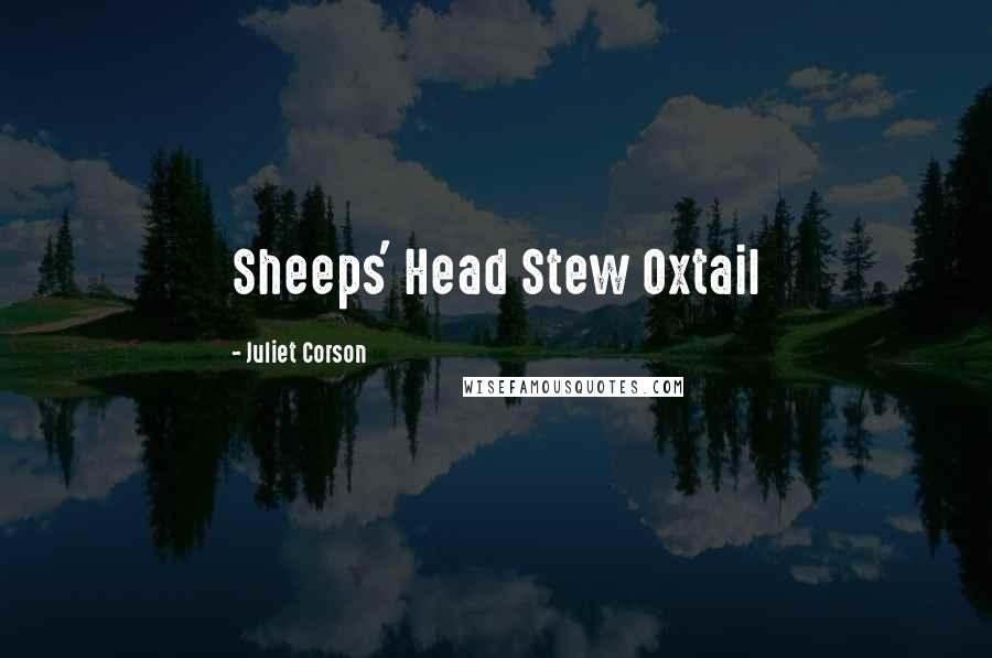 Juliet Corson Quotes: Sheeps' Head Stew Oxtail