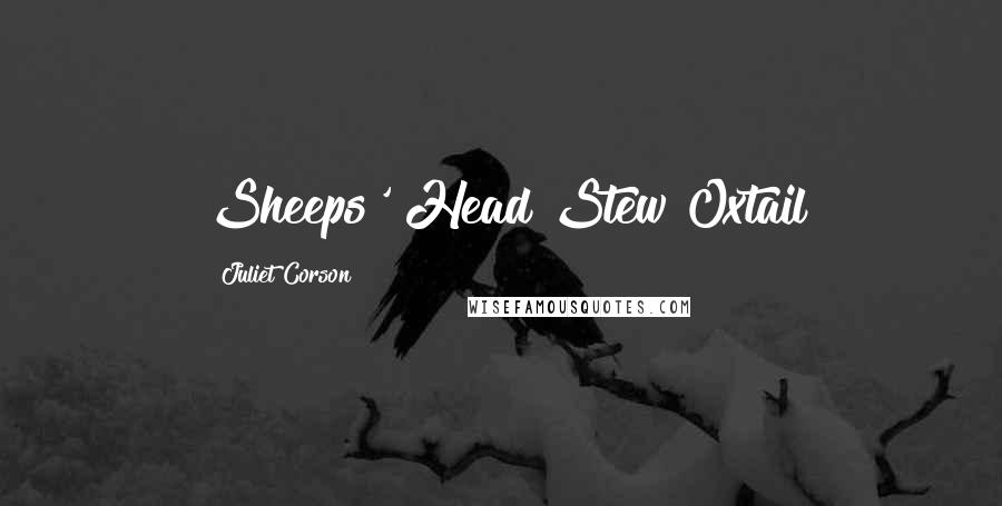 Juliet Corson Quotes: Sheeps' Head Stew Oxtail