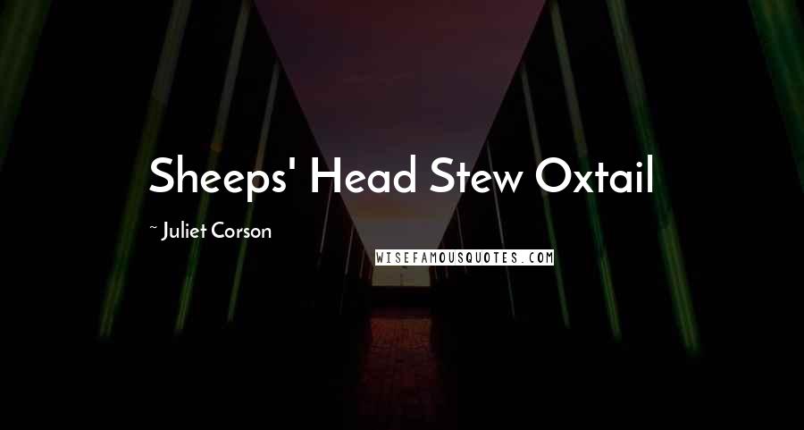 Juliet Corson Quotes: Sheeps' Head Stew Oxtail