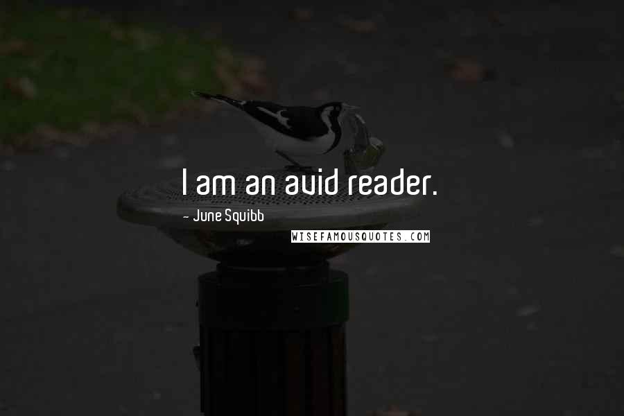 June Squibb Quotes: I am an avid reader.