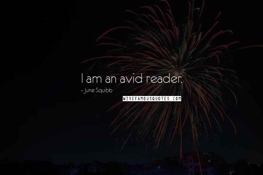 June Squibb Quotes: I am an avid reader.