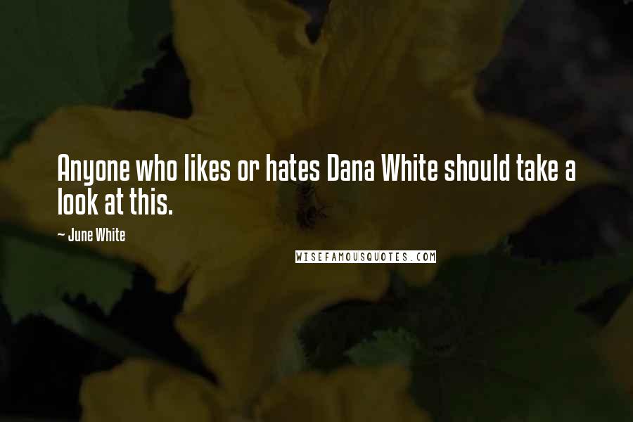 June White Quotes: Anyone who likes or hates Dana White should take a look at this.