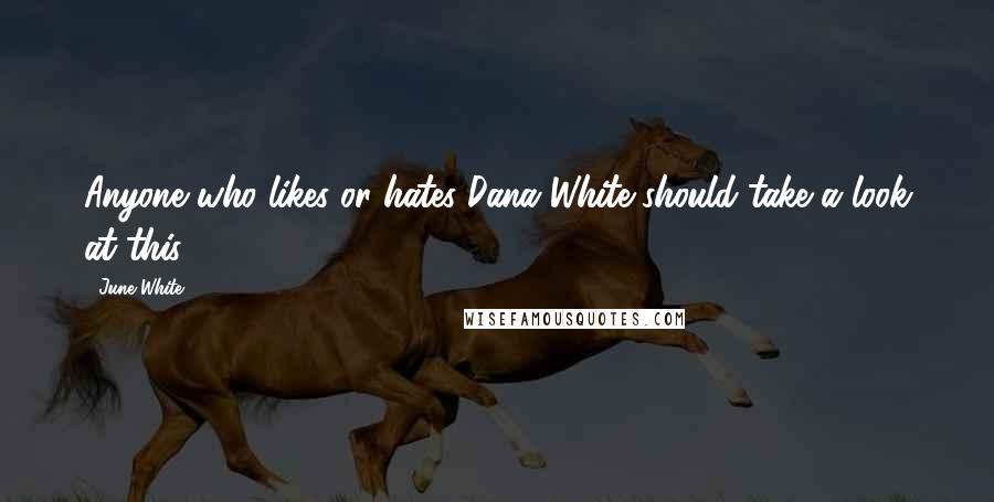 June White Quotes: Anyone who likes or hates Dana White should take a look at this.