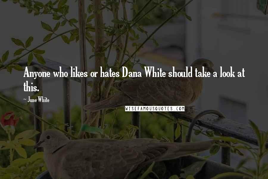 June White Quotes: Anyone who likes or hates Dana White should take a look at this.