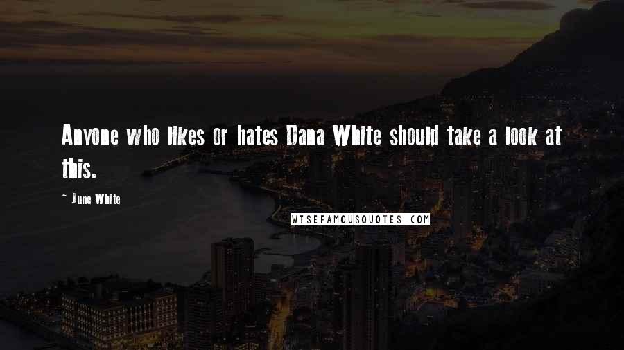 June White Quotes: Anyone who likes or hates Dana White should take a look at this.