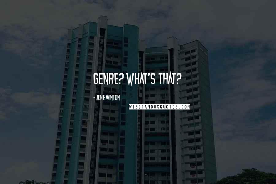 June Winton Quotes: Genre? What's that?