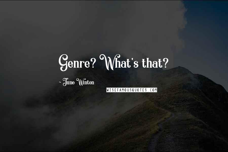 June Winton Quotes: Genre? What's that?