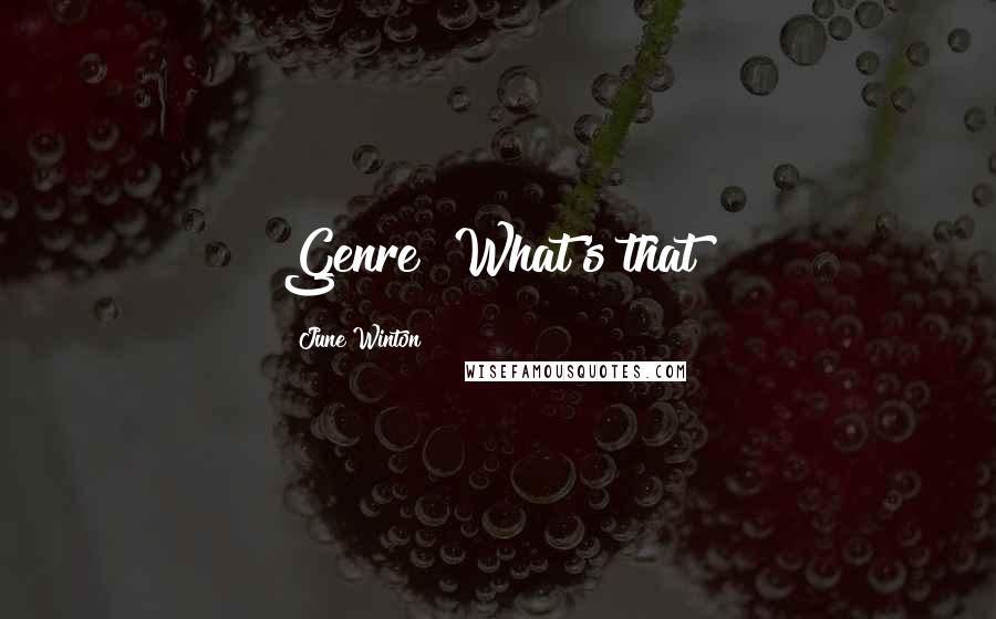 June Winton Quotes: Genre? What's that?