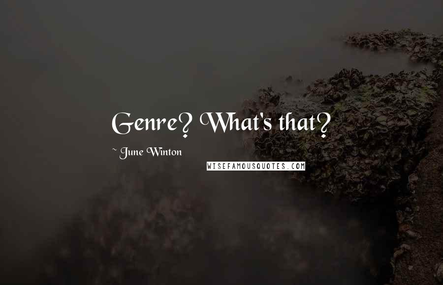 June Winton Quotes: Genre? What's that?