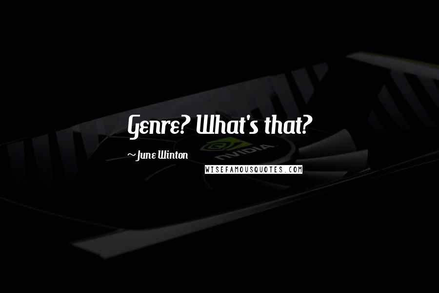 June Winton Quotes: Genre? What's that?