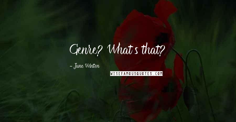 June Winton Quotes: Genre? What's that?