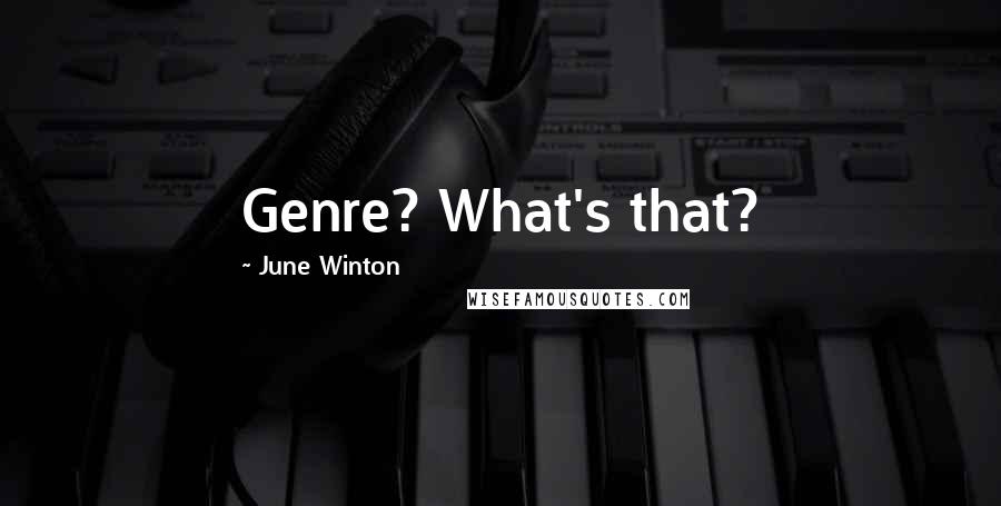 June Winton Quotes: Genre? What's that?