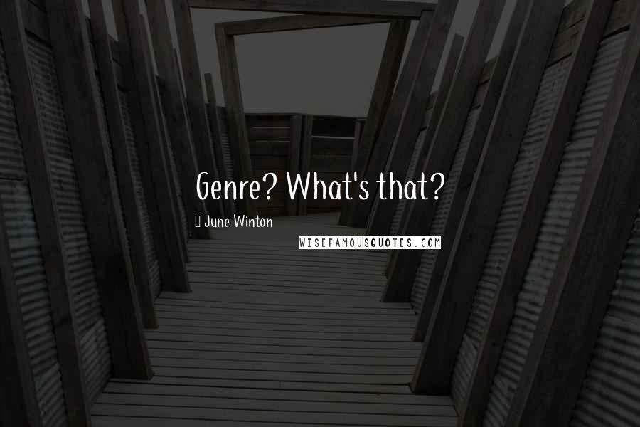 June Winton Quotes: Genre? What's that?