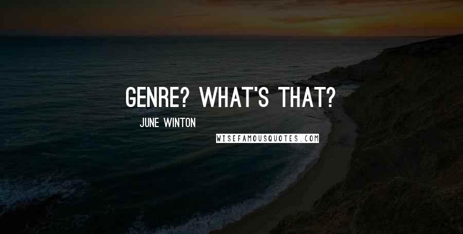 June Winton Quotes: Genre? What's that?