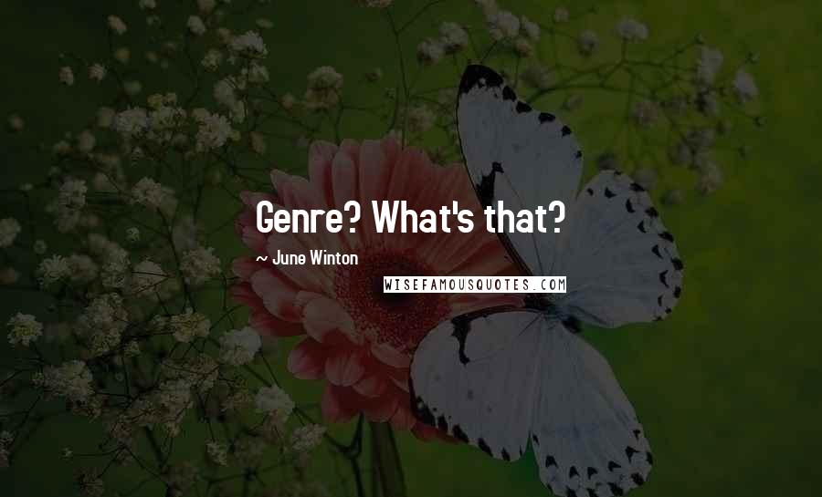 June Winton Quotes: Genre? What's that?