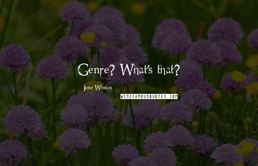 June Winton Quotes: Genre? What's that?