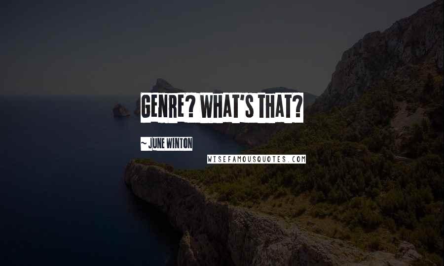 June Winton Quotes: Genre? What's that?