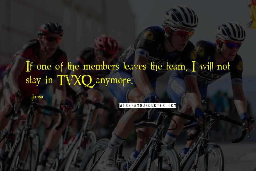 Junsu Quotes: If one of the members leaves the team, I will not stay in TVXQ anymore.