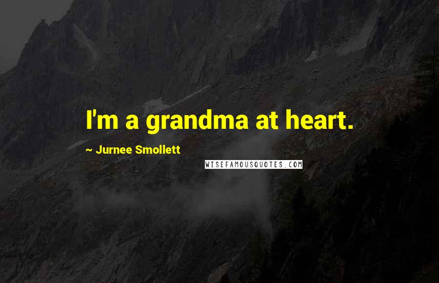 Jurnee Smollett Quotes: I'm a grandma at heart.