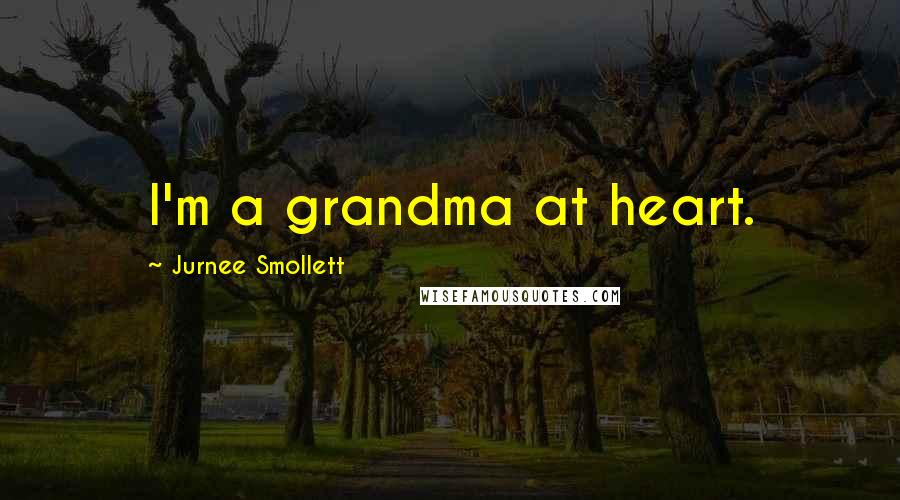 Jurnee Smollett Quotes: I'm a grandma at heart.