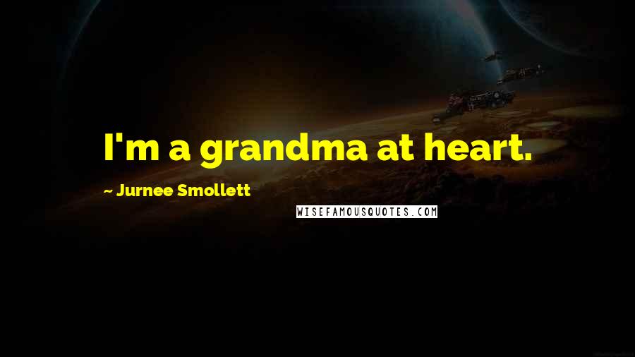 Jurnee Smollett Quotes: I'm a grandma at heart.