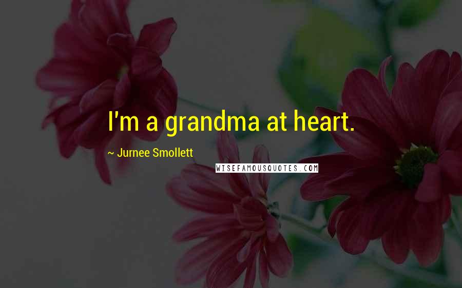 Jurnee Smollett Quotes: I'm a grandma at heart.