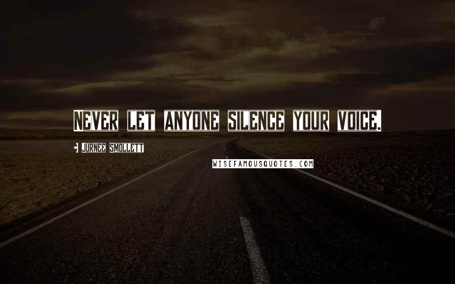 Jurnee Smollett Quotes: Never let anyone silence your voice.
