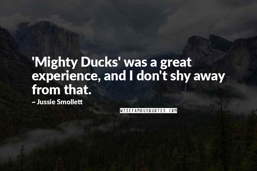 Jussie Smollett Quotes: 'Mighty Ducks' was a great experience, and I don't shy away from that.