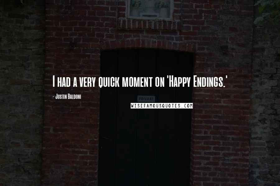 Justin Baldoni Quotes: I had a very quick moment on 'Happy Endings.'