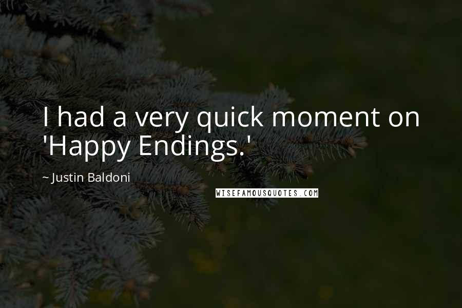 Justin Baldoni Quotes: I had a very quick moment on 'Happy Endings.'
