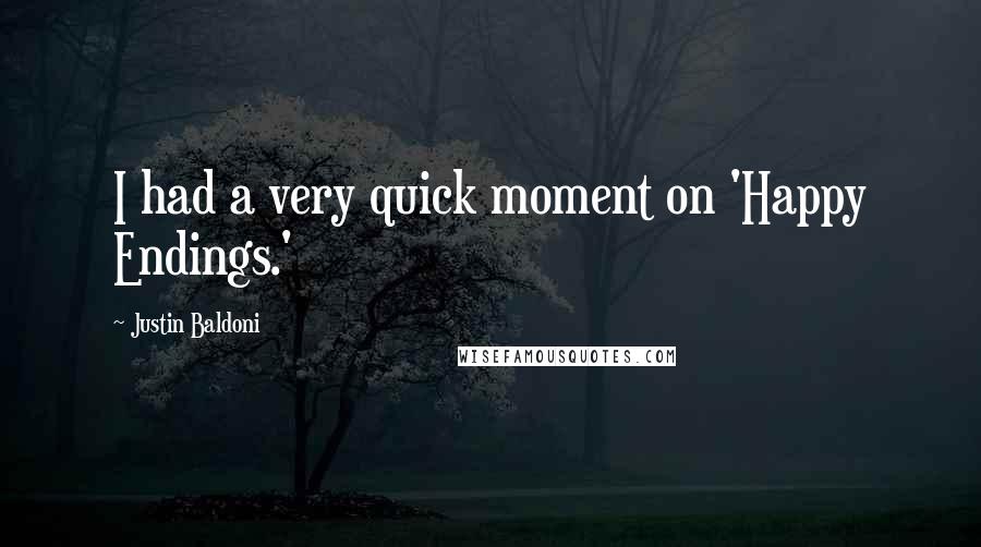 Justin Baldoni Quotes: I had a very quick moment on 'Happy Endings.'