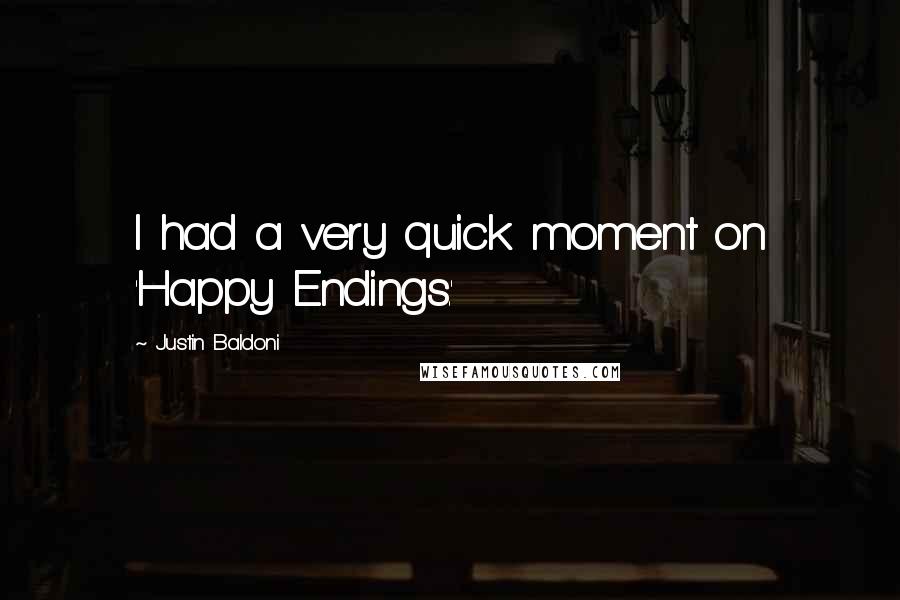 Justin Baldoni Quotes: I had a very quick moment on 'Happy Endings.'