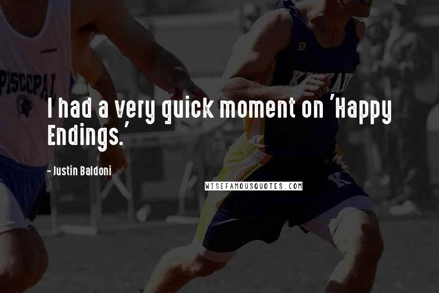 Justin Baldoni Quotes: I had a very quick moment on 'Happy Endings.'