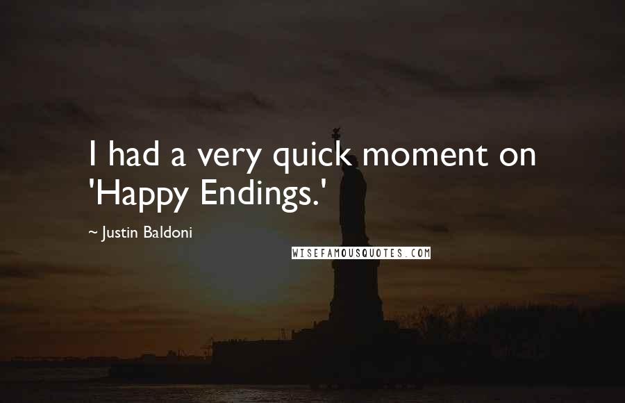 Justin Baldoni Quotes: I had a very quick moment on 'Happy Endings.'
