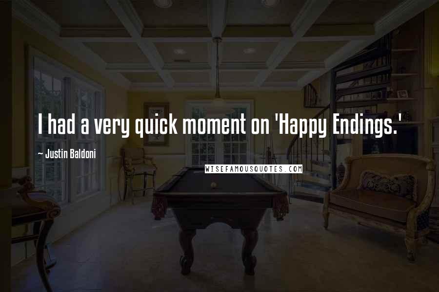 Justin Baldoni Quotes: I had a very quick moment on 'Happy Endings.'