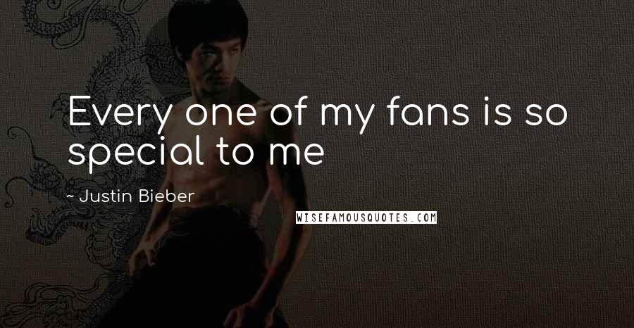 Justin Bieber Quotes: Every one of my fans is so special to me