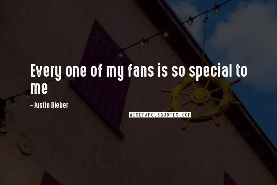 Justin Bieber Quotes: Every one of my fans is so special to me